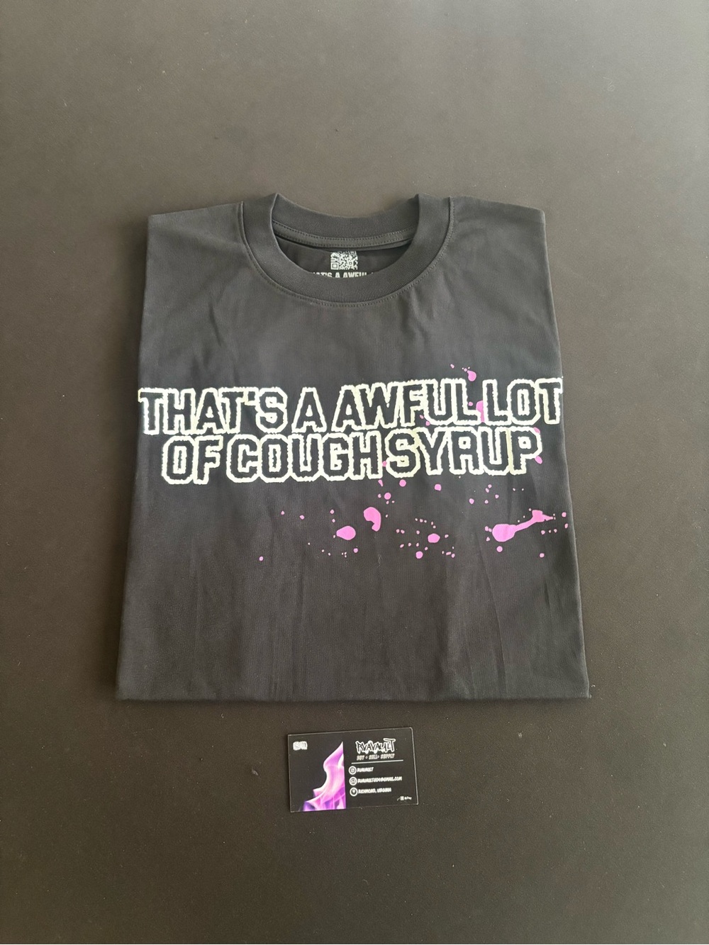 That’s an awful lot of Cough syrup tee